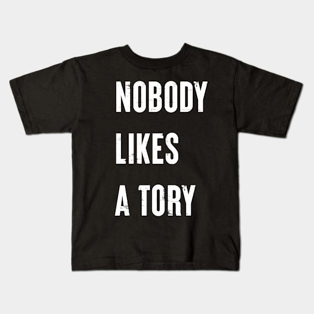 Nobody Like A Tory Kids T-Shirt by n23tees